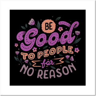 Be Good To People For No Reason by Tobe Fonseca Posters and Art